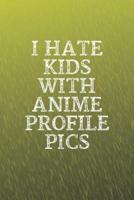 I Hate Kids With Anime Profile Pics