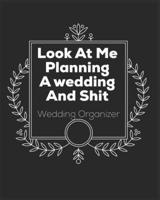 Look At Me Planning A Wedding and Shit Wedding Organizer