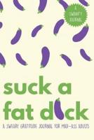 Suck a Fat D*ck!