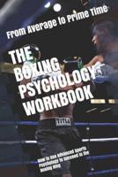 The Boxing Psychology Workbook: How to Use Advanced Sports Psychology to Succeed in the Boxing Ring