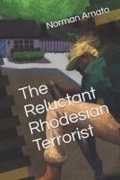 The Reluctant Rhodesian Terrorist
