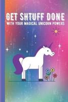 Get Shtuff Done With Your Magical Unicorn Powers