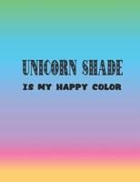 Unicorn Shade Is My Happy Color