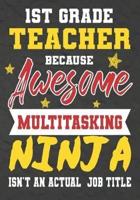 1st Grade Teacher Because Awesome Multitasking Ninja Isn't An Actual Job Title