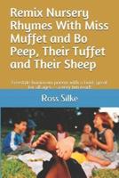 Remix Nursery Rhymes with MIss Muffet and Bo Peep, Their Tuffet and Their Sheep: Freestyle nonsense poems with a twist; great for all ages -- a very fun read!