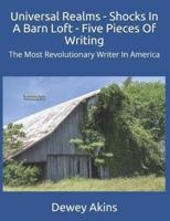 Universal Realms - Shocks In A Barn Loft - Five Pieces Of Writing