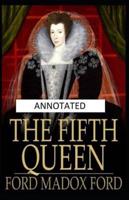 The Fifth Queen Annotated
