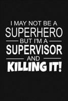 I May Not Be A Superhero But I'm A Supervisor And Killing It!