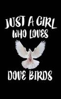 Just A Girl Who Loves Dove Birds