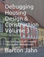 Debugging Housing Design & Construction Volume 3
