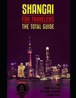 SHANGAI FOR TRAVELERS. The Total Guide