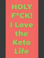 Holy F*CK! I Love The KETO Life