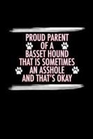 Proud Parent of a Basset Hound That Is Sometimes an Asshole and That's Okay