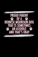 Proud Parent of a Bernese Mountain Dog That Is Sometimes an Asshole and That's Ok