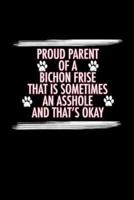 Proud Parent of a Bichon Frise That Is Sometimes an Asshole and That's Ok