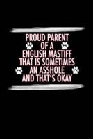 Proud Parent of a English Mastiff That Is Sometimes an Asshole And That's Okay