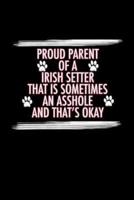 Proud Parent of a Irish Setter That Is Sometimes an Asshole And That's Okay