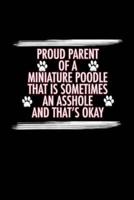 Proud Parent of a Miniature Poodle That Is Sometimes an Asshole And That's Okay