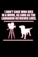 I Don't Care Who Dies in a Movie as Long as the Labrador Retriever Lives