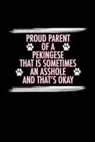 Proud Parent of a Pekingese That Is Sometimes An Asshole And That's Okay