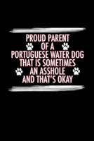 Proud Parent of a Portuguese Water Dog That Is Sometimes An Asshole And That's Okay