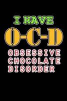 I Have OCD Obsessive Chocolate Disorder