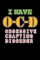 I Have OCD Obsessive Crafting Disorder