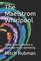 The Maelstrom Whirlpool