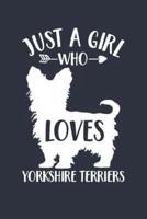 Just A Girl Who Loves Yorkshire Terriers Notebook - Gift for Yorkshire Terrier Lovers and Dog Owners - Yorkshire Terrier Journal