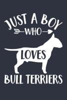 Just A Boy Who Loves Bull Terriers Notebook - Gift for Bull Terrier Lovers and Dog Owners - Bull Terrier Journal