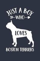 Just A Boy Who Loves Boston Terriers Notebook - Gift for Boston Terrier Lovers and Dog Owners - Boston Terrier Journal
