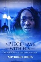 A PIECE OF ME With HIV