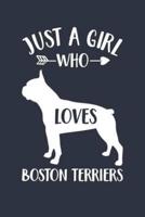 Just A Girl Who Loves Boston Terriers Notebook - Gift for Boston Terrier Lovers and Dog Owners - Boston Terrier Journal