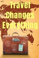 Travel Changes Everything