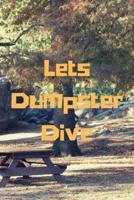Lets Dumpster Dive