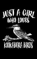 Just A Girl Who Loves Kookabura Birds