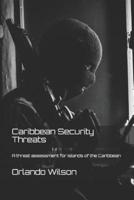 Caribbean Security Threats : A threat assessment for islands of the Caribbean