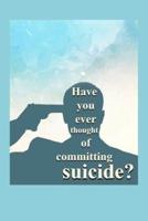 Have You Ever Thought of Committing Suicide?