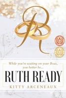 Ruth Ready: While you're waiting on your Boaz, you better be...