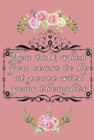 You Talk When You Cease to Be at Peace With Your Thoughts