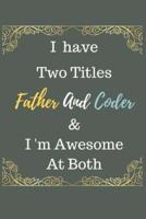 I Have Two Titles Father And Coder & I Am Awesome At Both Notebook Journal