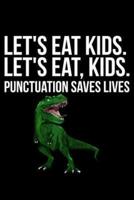 Let's Eat Kids. Let's Eat, Kids. Punctuation Saves Lives