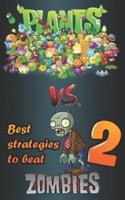 Best Strategies to Beat Plants Vs. Zombies 2