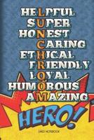 Lunchroom Hero Lined Notebook Helpful Super Honest Caring Ethical Friendly Loyal Humorous Amazing
