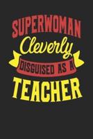 Superwoman Cleverly Disguised As A Teacher