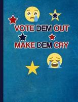 Vote Dem Out - Make Dem Cry