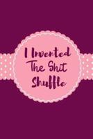 I Invented The Shit Shuffle
