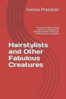 Hairstylists and Other Fabulous Creatures
