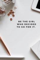 Be The Girl Who Decided To Go For It