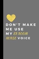 Don't Make Me Use My ER ROOM NURSE Voice